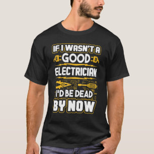 Camiseta Se eu não fosse um bom eletricista, já estaria Mor