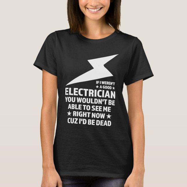 Camiseta Se eu não fosse um eletricista bom (Frente)
