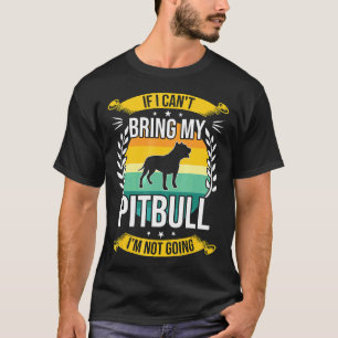 Camiseta Se Eu Não Posso Levar Meu Pitbull Presente Engraça