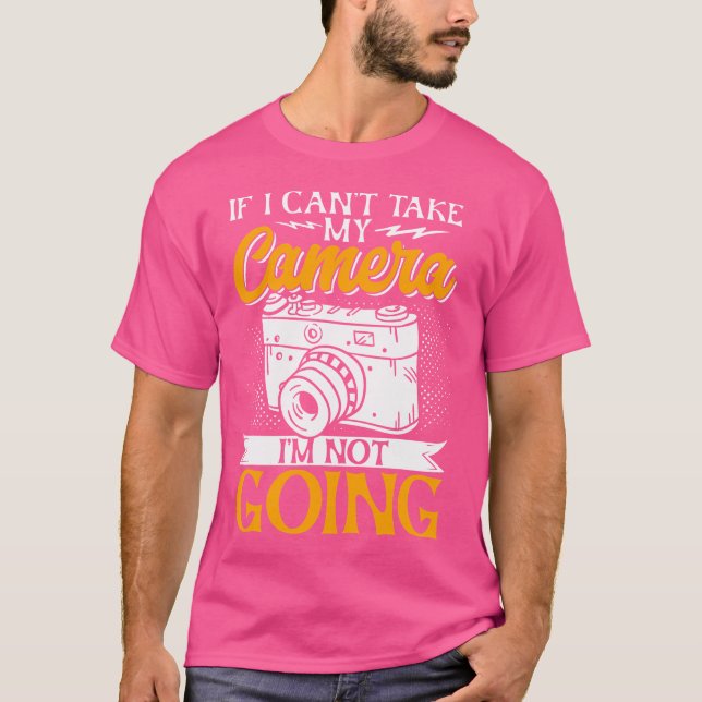 Camiseta Se Eu Não Posso Levar Minha Câmera, Eu Não Vou Dei (Frente)