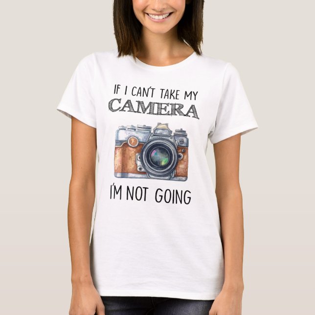 Camiseta Se eu não posso tomar minha câmera que eu não (Frente)