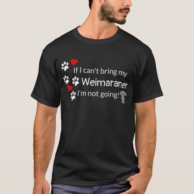 Camiseta Se eu não posso trazer meu Weimaraner (Frente)