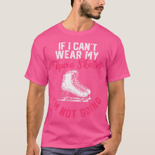 Camiseta Se eu não posso usar meus patins de figura, não vo