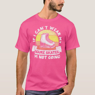 Camiseta Se eu não posso usar meus patins de figura, não vo