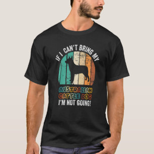 Camiseta Se eu não puder levar meu cão de gado australiano,