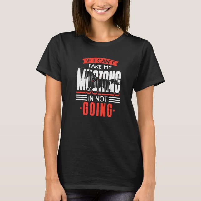 Camiseta Se eu não puder levar meu Mustang, não vou de cava (Frente)