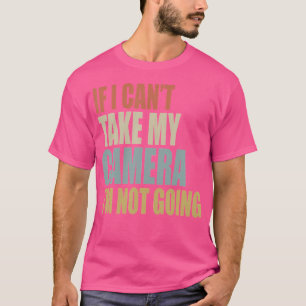 Camiseta Se eu não puder levar minha câmera, não vou fotogr
