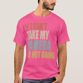 Camiseta Se eu não puder levar minha câmera, não vou fotogr