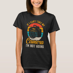 Camiseta Se Eu Não Puder Levar Minha Câmera Não Vou Fotogra