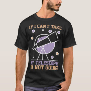 Camiseta Se eu não puder pegar meu telescópio eu não vou fa