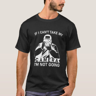 Camiseta Se eu não puder pegar minha câmera, não vou
