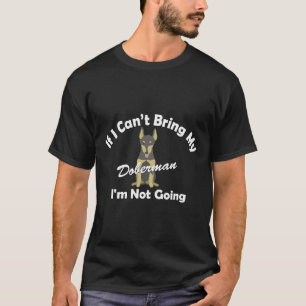 Camiseta Se Eu Não Puder Trazer Meu Cachorro Doberman Não V