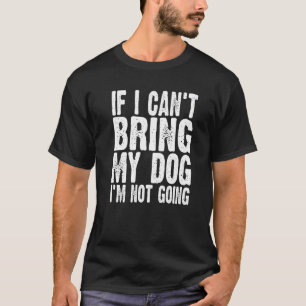 Camiseta Se eu não puder trazer meu cachorro, eu não vou