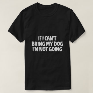 Camiseta Se eu não puder trazer meu cachorro, eu não vou