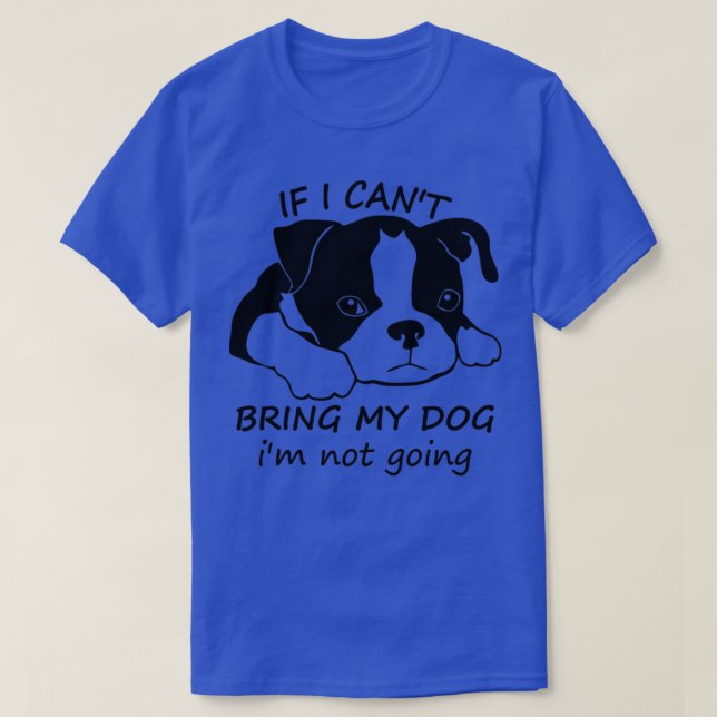 Camiseta Se Eu Não Puder Trazer Meu Cachorro Eu Não Vou Eng (Frente do Design)