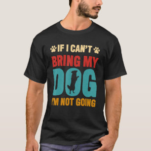Camiseta Se eu não puder trazer meu cachorro eu não vou par