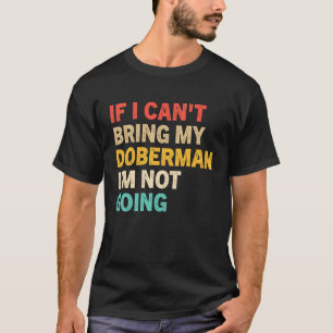 Camiseta Se eu não puder trazer meu Doberman Doberman Vin