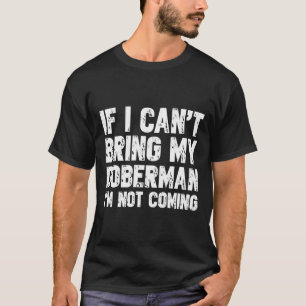 Camiseta Se Eu Não Puder Trazer Meu Doberman Não Vou Vir 32