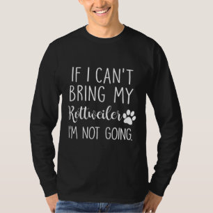 Camiseta Se Eu Não Puder Trazer Meu Rottweiler Eu Não Vou