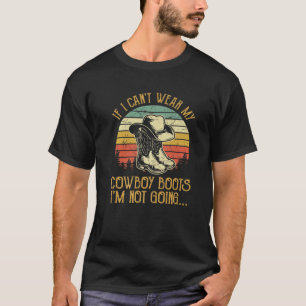 Camiseta Se eu não puder Vestir meus cowboy boots eu não vo