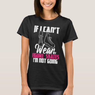 Camiseta Se eu não puder Vestir meus Skates, eu não vou...