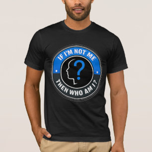 Camiseta Se eu não sou eu, então quem sou eu - Citação sobr