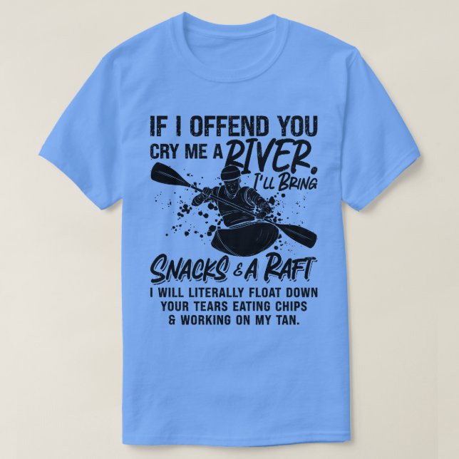 Camiseta Se Eu Ofender Você Rafando Kayak Paddling Canoagem (Frente do Design)