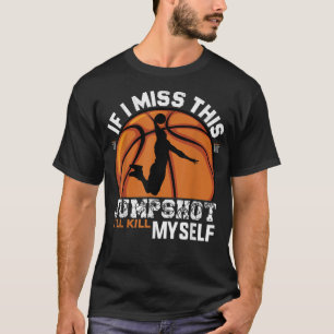 Camiseta Se Eu Perder Este Arremesso Eu Vou Me Matar