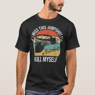 Camiseta Se Eu Perder Este Arremesso Eu Vou Me Matar