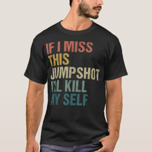 Camiseta Se Eu Perder Este Arremesso Eu Vou Me Matar