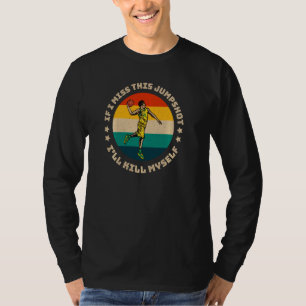 Camiseta Se Eu Perder Este Jumpshot Iu2019ll Matar Eu Mesmo