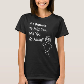 Camiseta Se Eu Prometer Sentir Sua Falta, Você Vai Embora S