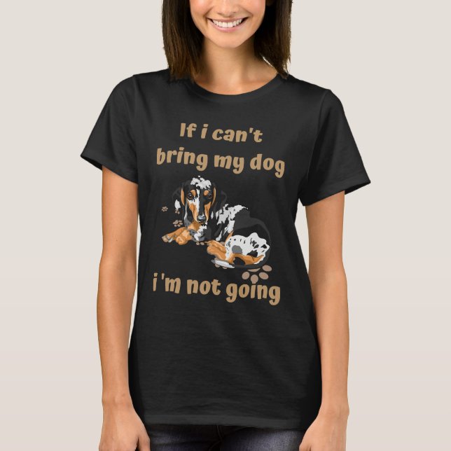 Camiseta Se Eu Puder Trazer Meu Cachorro Eu Não Vou Dachshu (Frente)