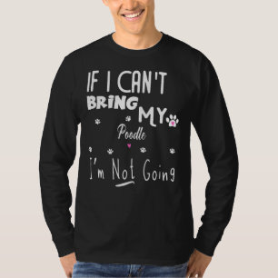 Camiseta Se eu puder trazer meu Poodle não vou