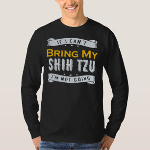 Camiseta Se Eu Puder Trazer Meu Shih Tzu Eu Não Vou