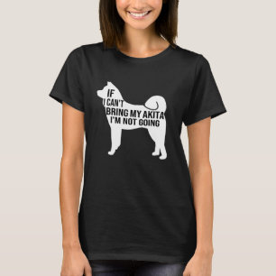 Camiseta se eu puder trazer minha akita eu não vou fazer ak