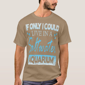 Camiseta Se eu pudesse viver apenas num Aquário de Água Sal