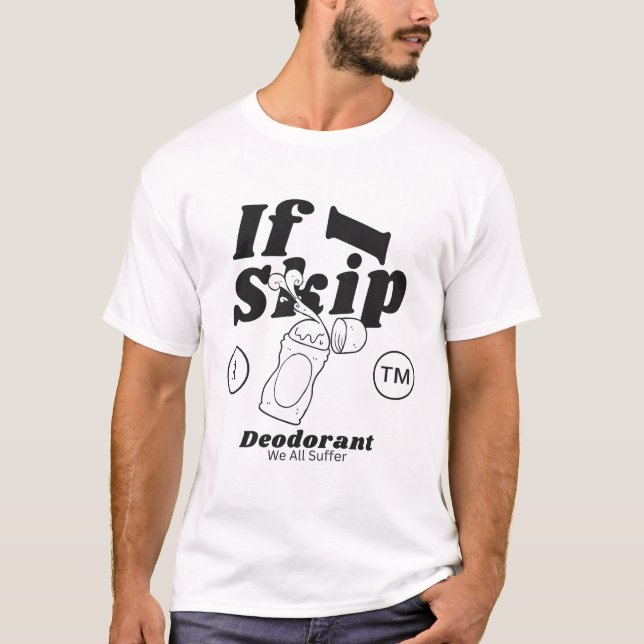 Camiseta Se eu pular o desodorante todos sofremos (Frente)