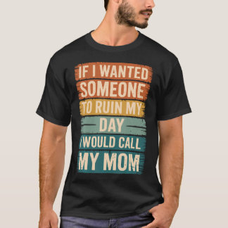 Camiseta Se Eu Quisesse Alguém Para Arruinar Meu Dia Eu Lig