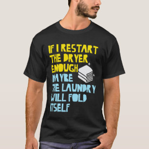 Camiseta Se Eu Reiniciar A Secadora O Suficiente Talvez Sej