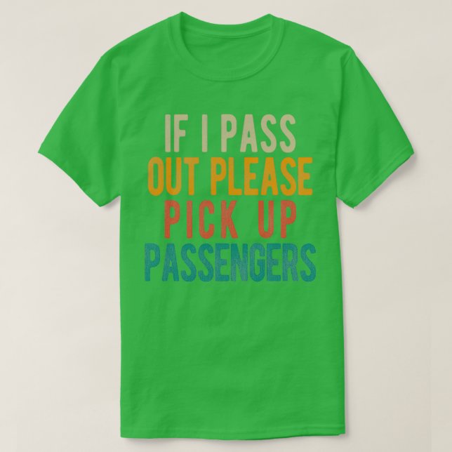 Camiseta Se Eu Sair, Por Favor, Pegue Passageiros (Frente do Design)
