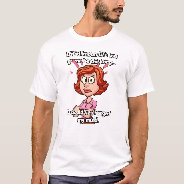 Camiseta Se eu soubesse que a vida seria tão longa... (Frente)