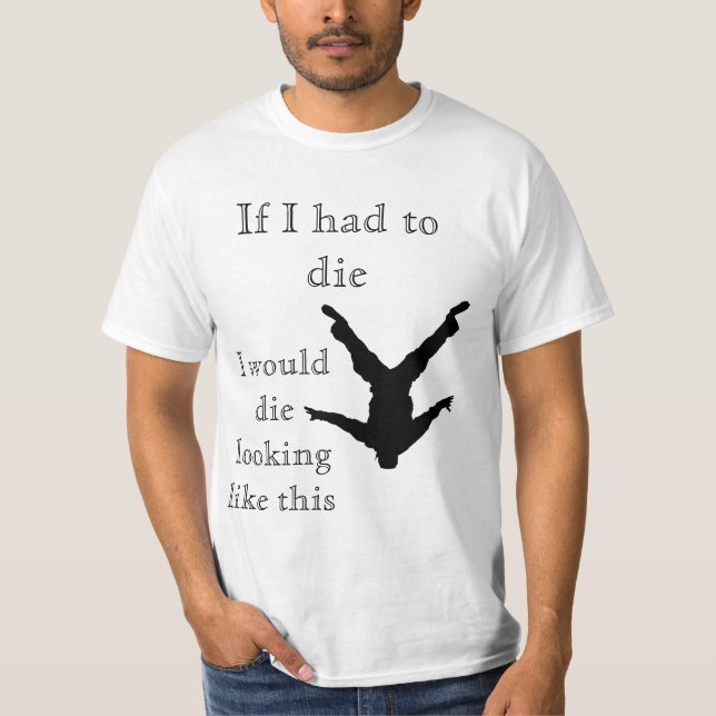 Camiseta Se eu tive que morrer, eu morreria olhar como este (Frente)
