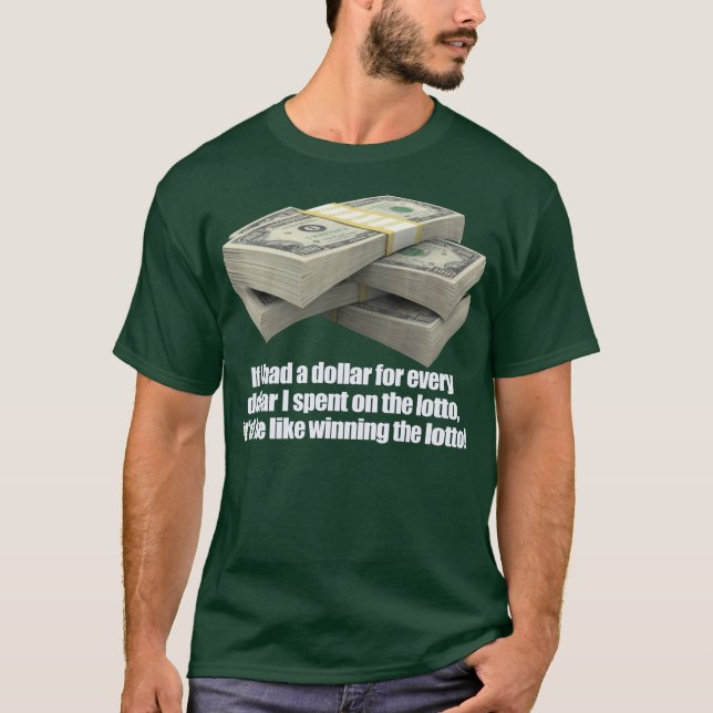 Camiseta Se eu tive um dólar, lotaria do loto (Frente)