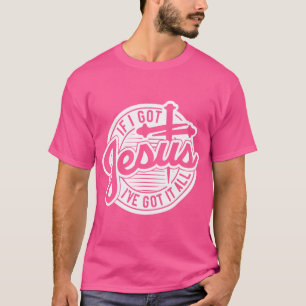 Camiseta Se Eu Tiver Jesus Eu Tenho Tudo