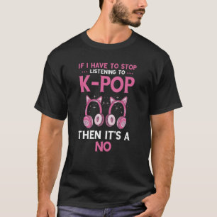 Camiseta Se Eu Tiver Que Parar O Fone De Ouvido Do K Pop