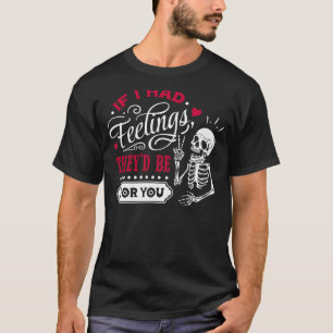 Camiseta Se eu tivesse sentimentos, eles seriam para você,