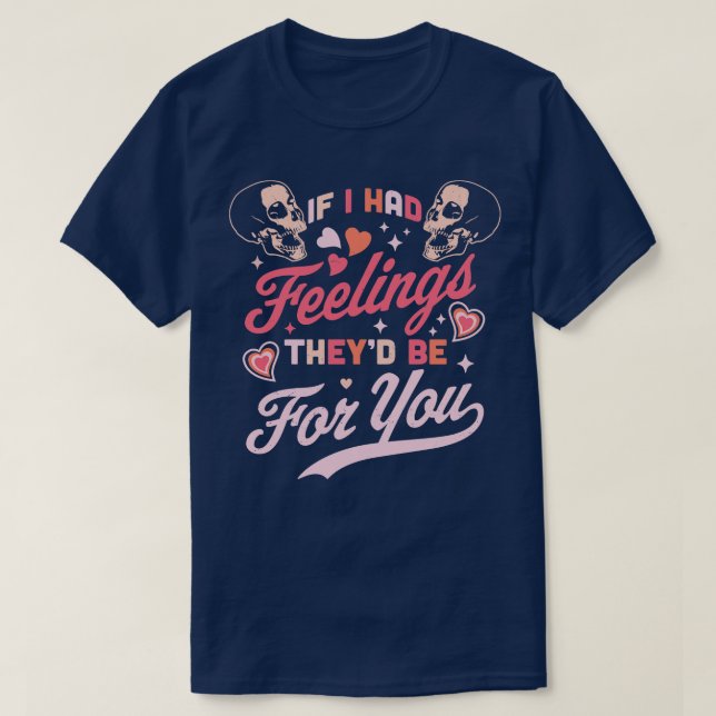 Camiseta Se Eu Tivesse Sentimentos Que Eles Seriam Para Voc (Frente do Design)