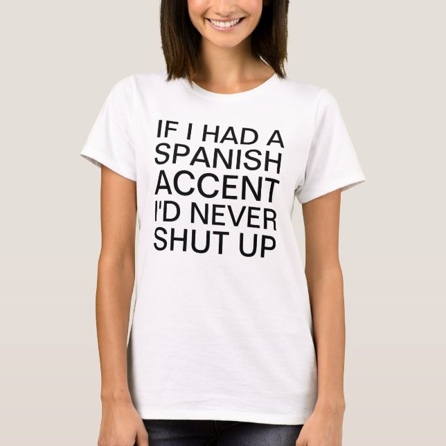 Camiseta Se eu tivesse um sotaque espanhol falando (Frente)
