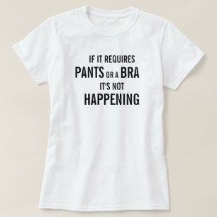 Camiseta Se exige calças ou um sutiã não está acontecen